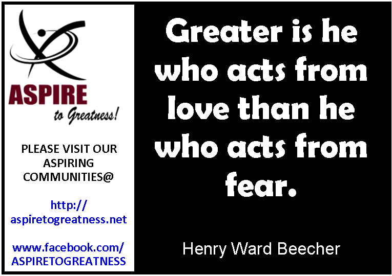 Greater is he who acts from love than he who acts from fear.